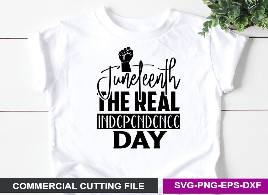 Juneteenth The Real Independence Day SVG Buy T Shirt Designs