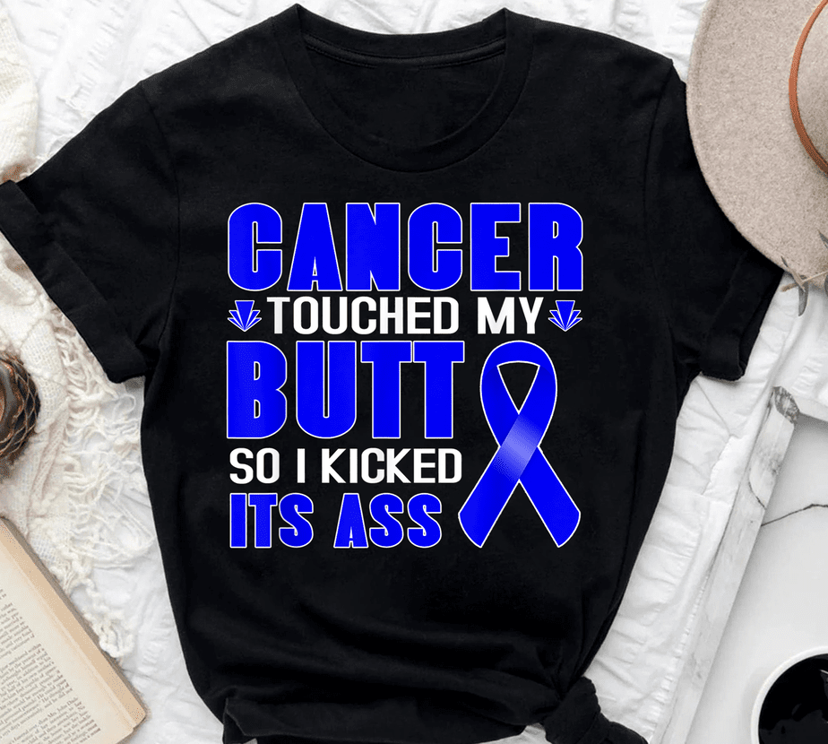 Cancer Touched My Butt So I Kicked Its Ass Colon Cancer Buy T Shirt