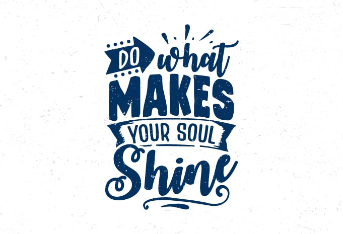 Do What Makes Your Soul Shine Hand Lettering Inspirational Quote T