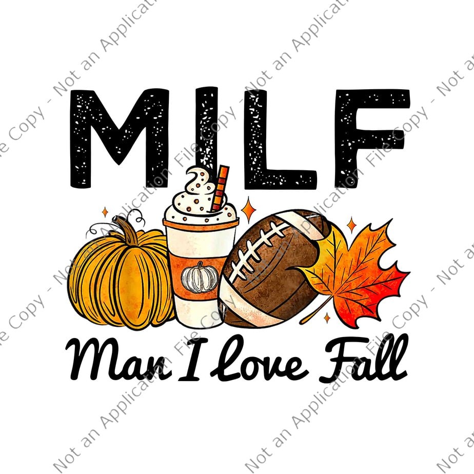 Milf Man I Love Fall Pumpkin Football Spice Coffee Autumn Png I Love