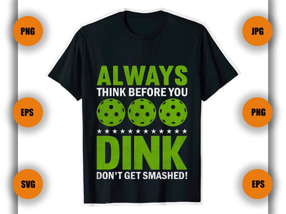 Always Think Before You Dink Pickleball T Shirt Design Pickleball