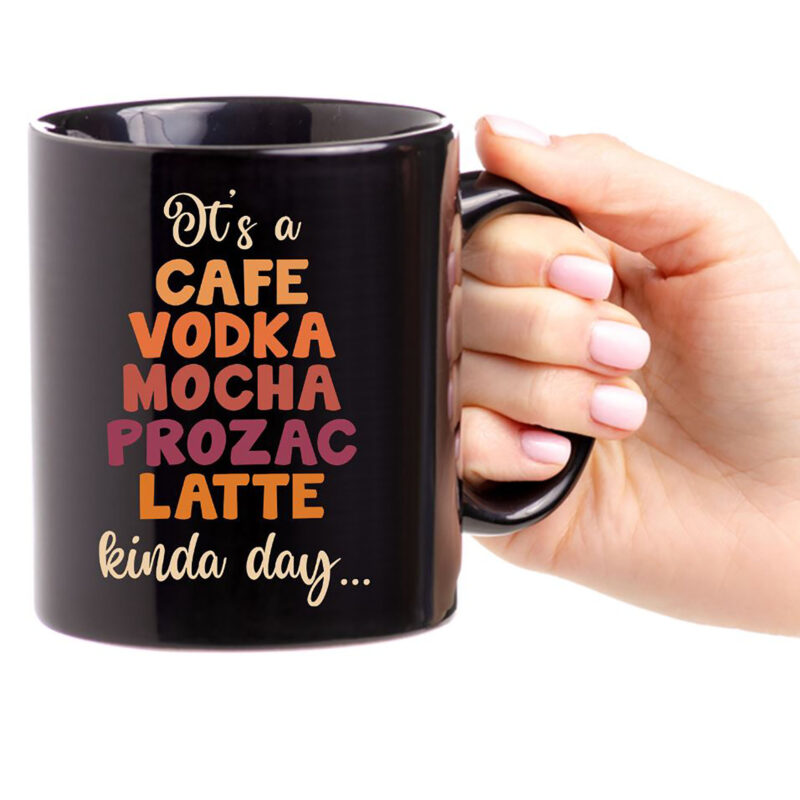 Its A Cafe Vodka Mocha Latte Kinda Day Coffee Mug Cup 1 Buy T Shirt