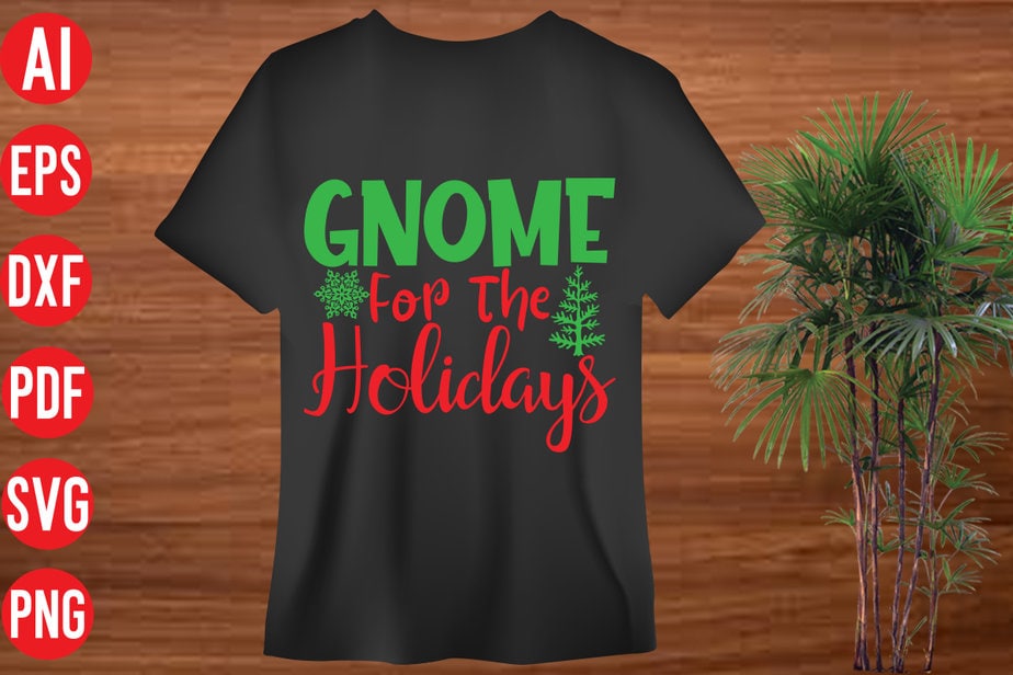 Gnome For The Holidays T Shirt Design Gnome For The Holidays Svg Cut