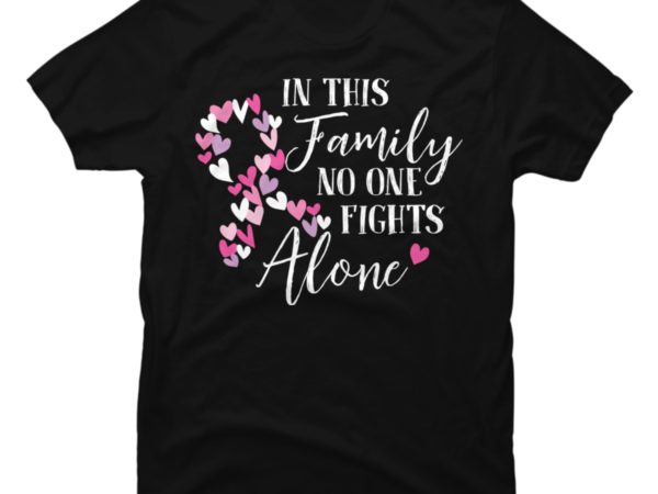 No One Fights Alone Breast Cancer Awareness Buy T Shirt Designs