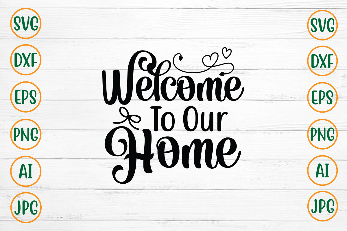 Welcome To Our Home Svg Design Buy T Shirt Designs