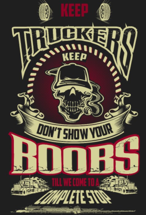 Truckers Don T Show Your Boobs Till We Stop Buy T Shirt Designs