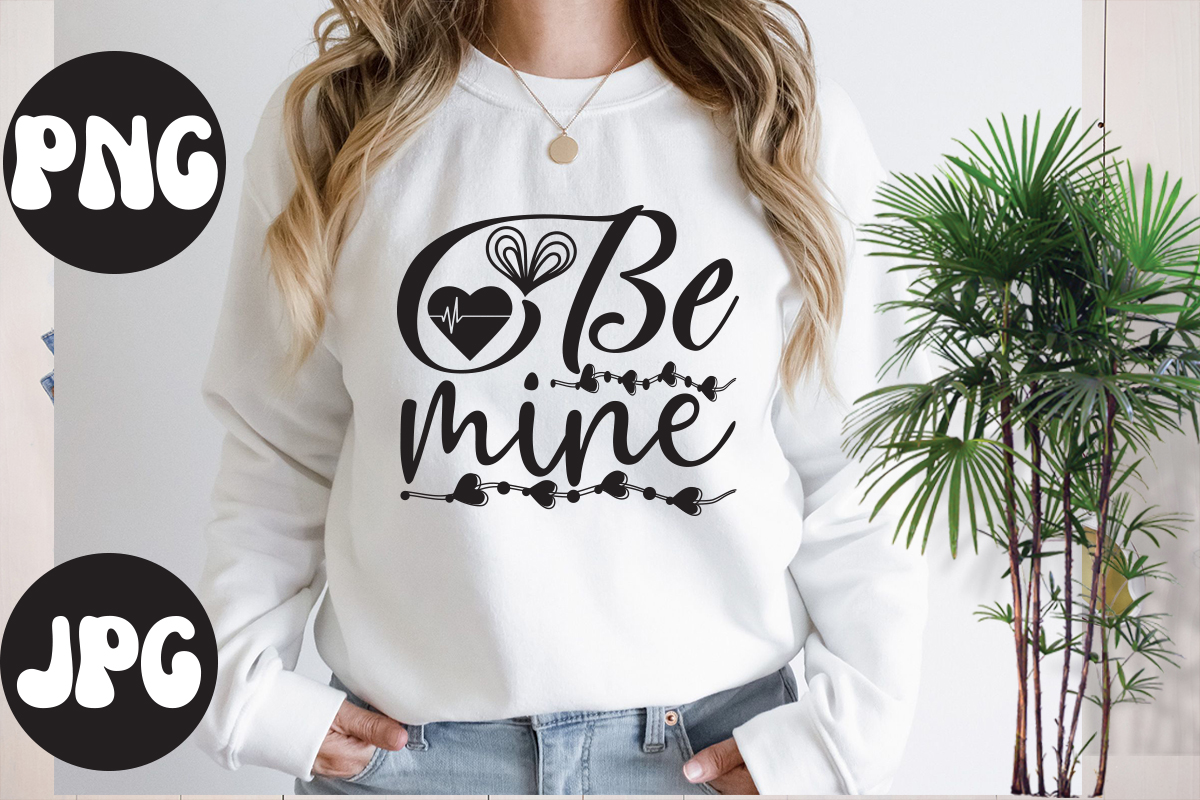 Be Mine Sublimation PNG Be Mine SVG Design Somebody S Fine Ass