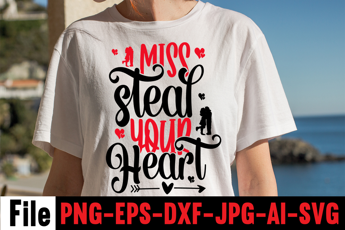 Miss Steal Your Heart T Shirt Design Hugs Kisses And Valentine Wishes T