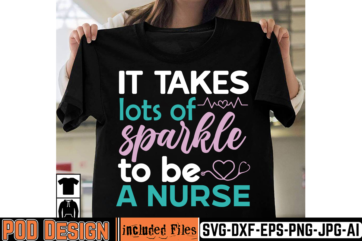 It Takes Lots Of Sparkle To Be A Nurse T Shirt Design Big Bundle Svg