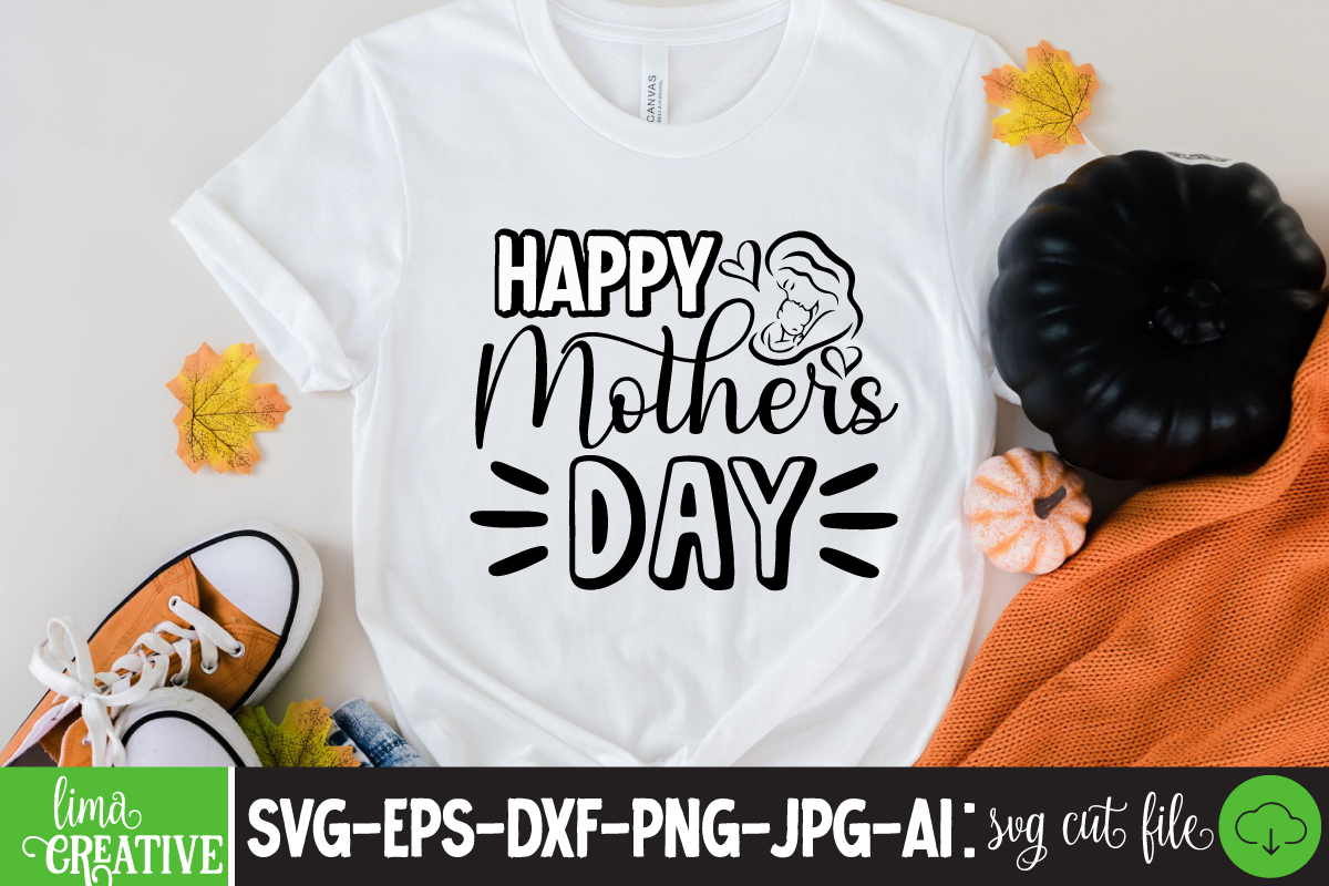 Happy Mothers Day T Shirt Design Brother Mothers Day Cricut Mothers Day