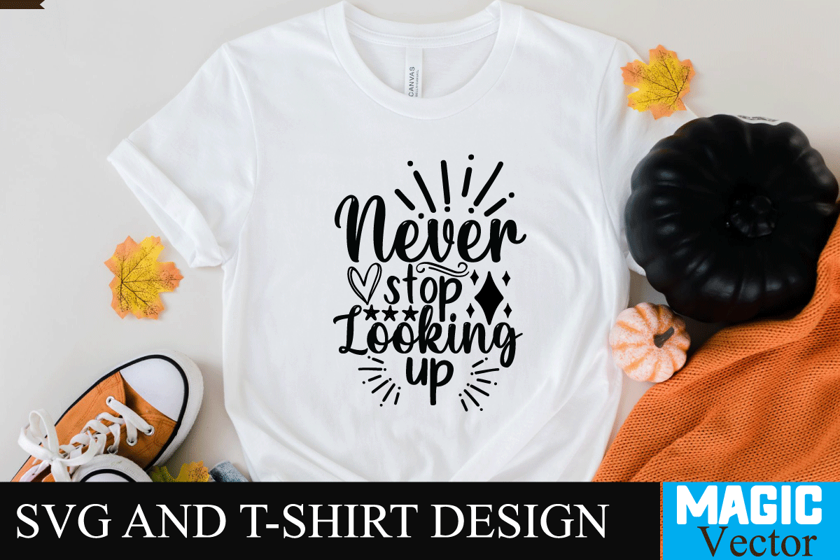 Never Stop Looking Up Svg Cut File Motivational Svg Motivational Svg