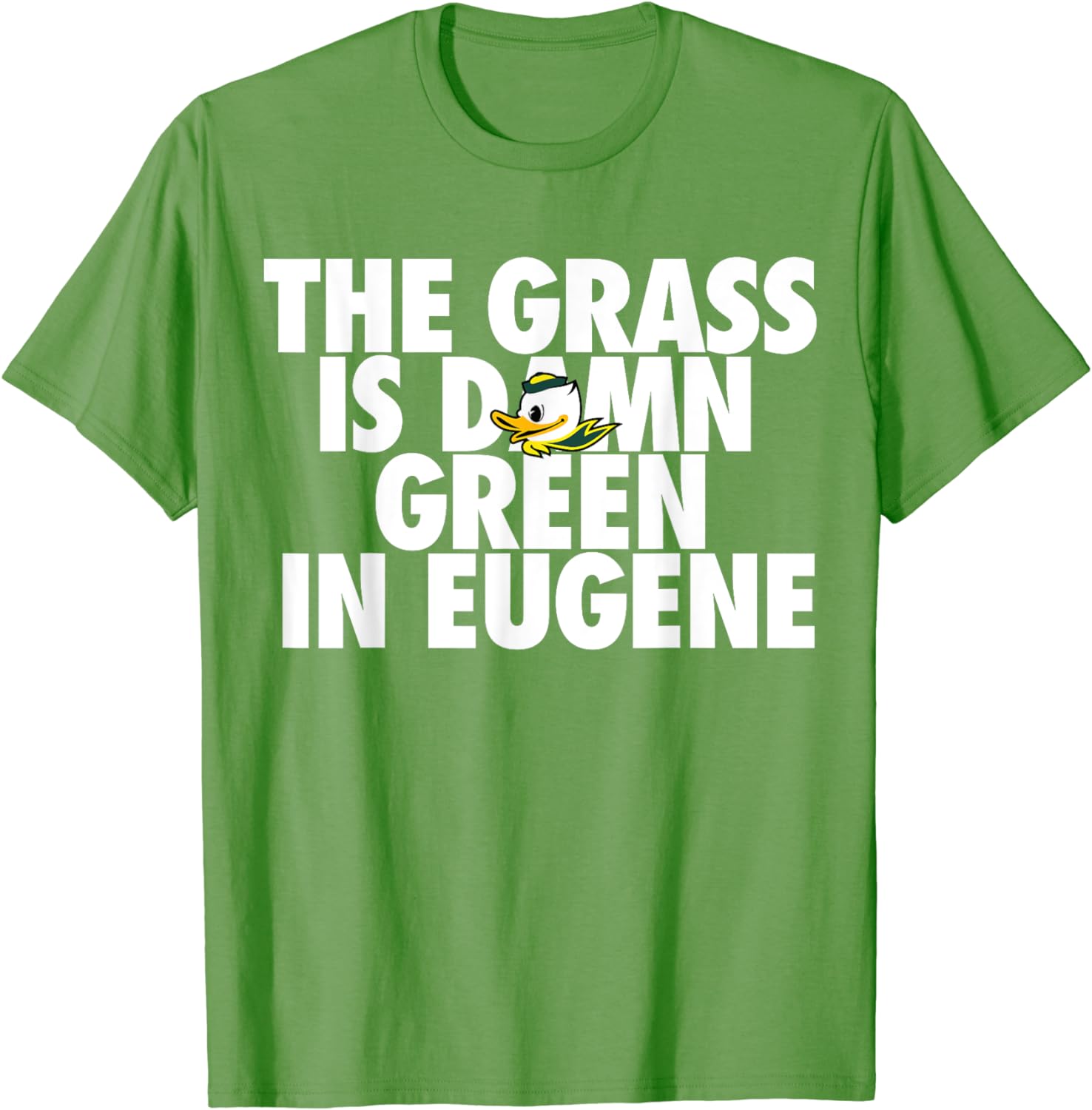 The Grass Is Damn Green In Eugene T Shirt Buy T Shirt Designs