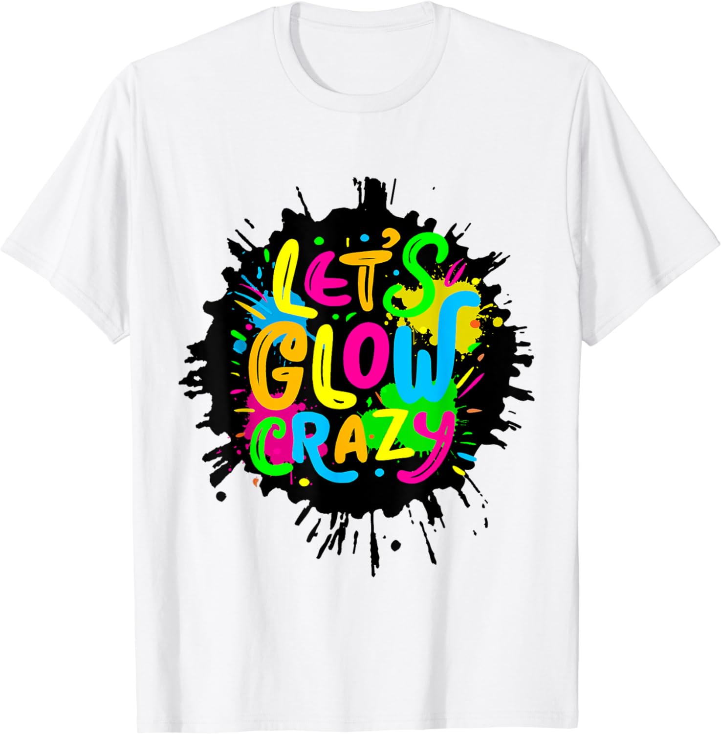 Let Glow Crazy Colorful Group Team Tie Dye T Shirt Buy T Shirt Designs