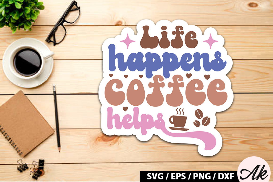 Life Happens Coffee Helps Retro Sticker Buy T Shirt Designs