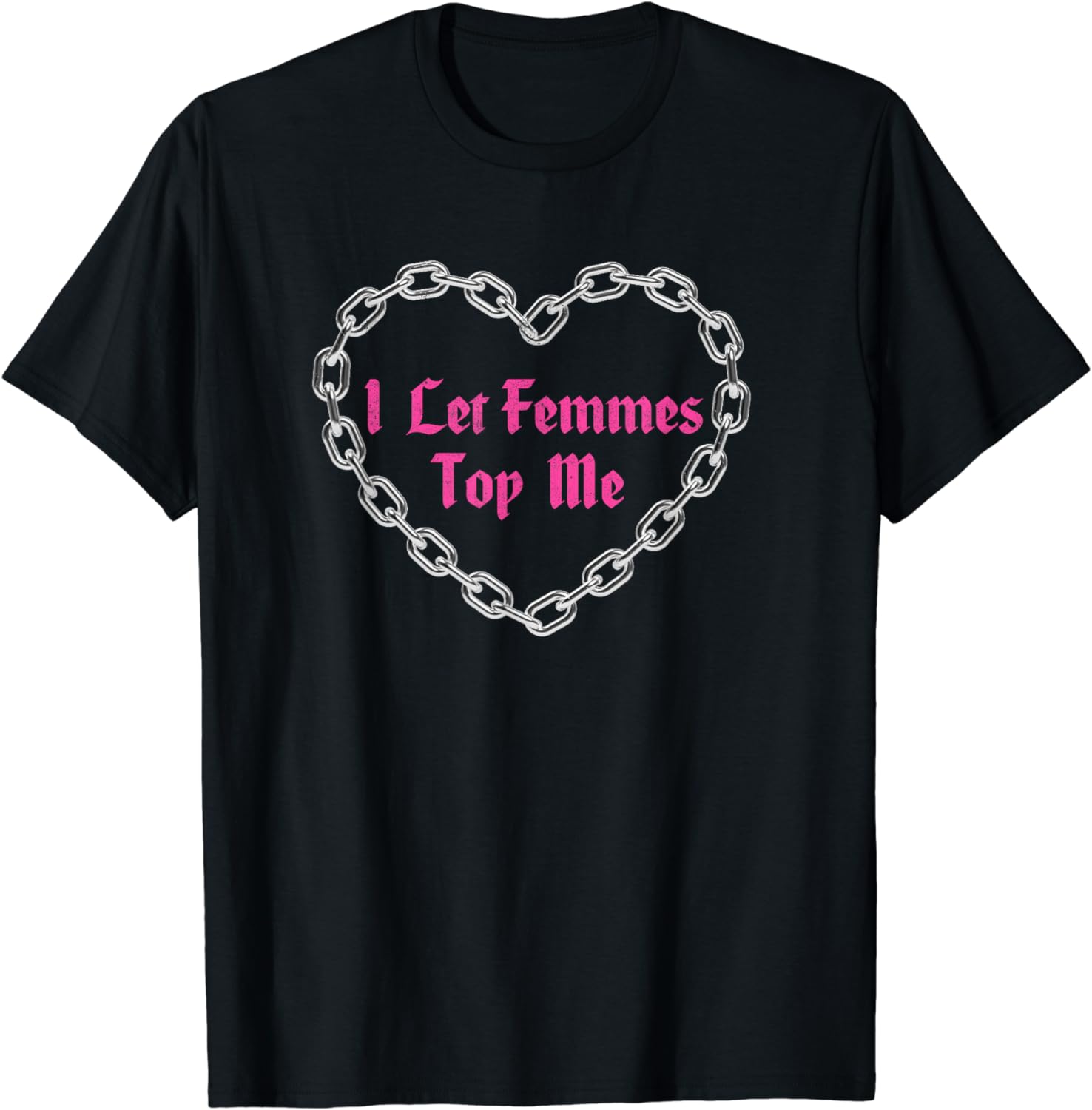 Lesbian Subtle Wlw Queer Lgbt Pride I Let Femmes Top Me T Shirt Buy T