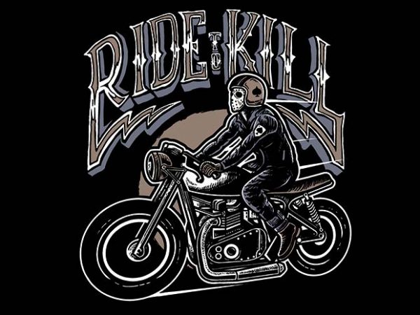 Ride to kill t shirt design