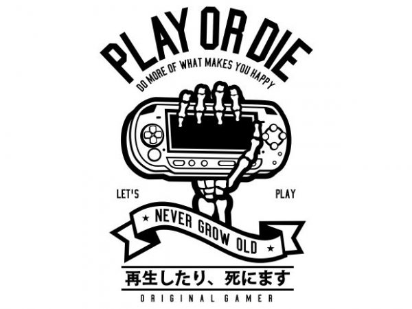 Play or die graphic t-shirt design