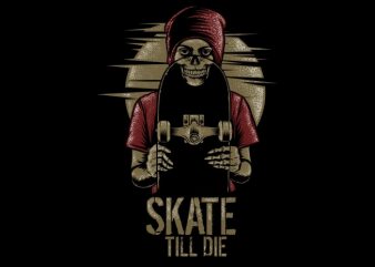 Skate Till Die tshirt design vector