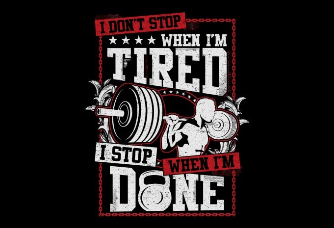 I Don’t Stop When Im Tired vector t-shirt design template - Buy t-shirt ...