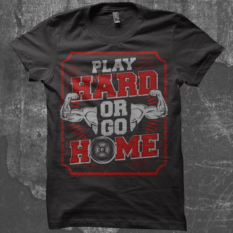 Play Hard Or Go Home t-shirt designs for merch by amazon