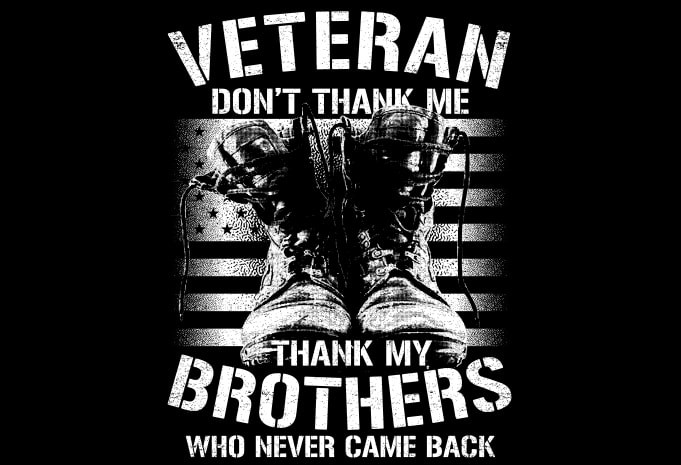 Veteran Don’t Thank Me Thank My Brothers vector t shirt design artwork ...