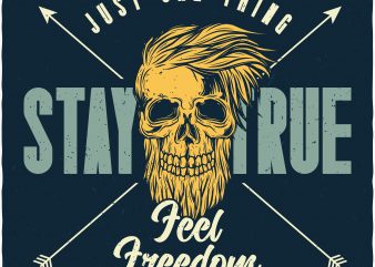 Stay true feel freedom. Vector T-Shirt Design