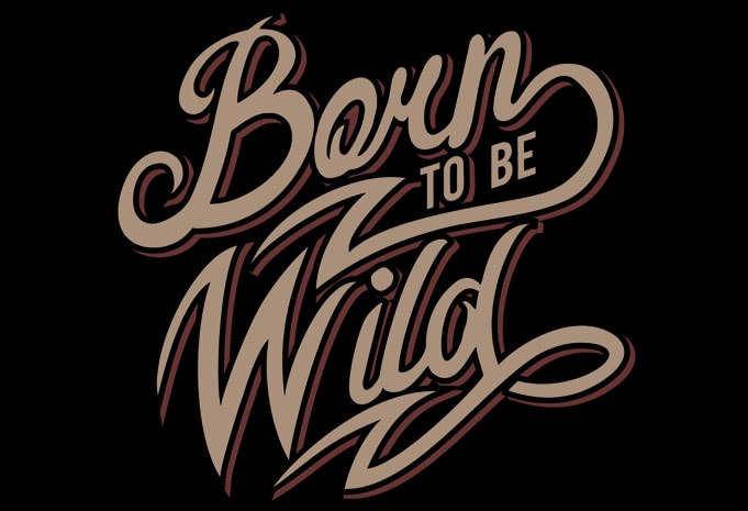 Download Born To Be Wild t shirt design for purchase - Buy t-shirt ...