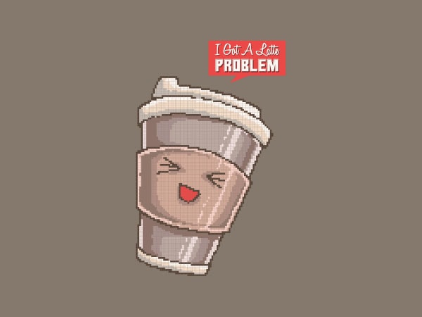 I got a latte problem tshirt design