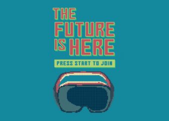 The Future Is Here tshirt design