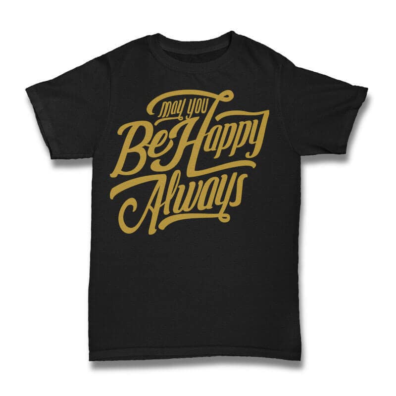 May You Be Happy Always Tshirt Design - Buy T-shirt Designs