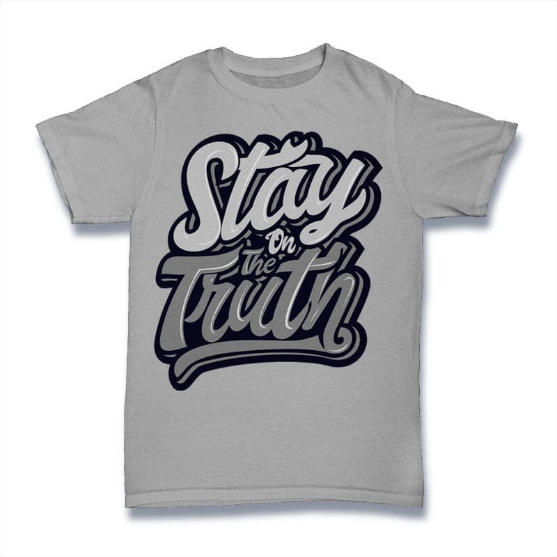 Stay the Truth tshirt design tshirt design for sale