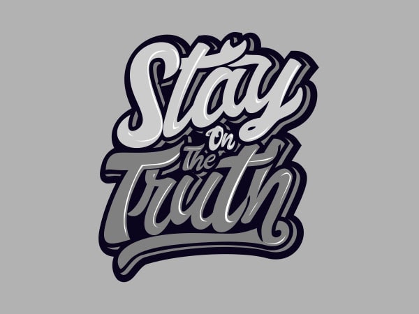 Stay the truth tshirt design