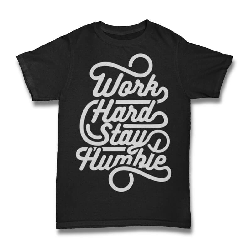 Work Hard Stay Humble tshirt design tshirt-factory.com