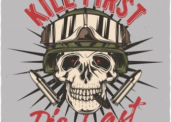 Kill first, die last. Vector T-Shirt Design