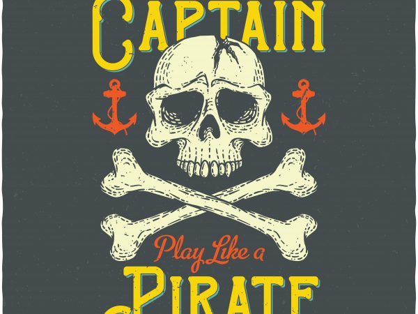 Work Like A Captain Play Like A Pirate t shirt Design. 7476346 Vector Art  at Vecteezy