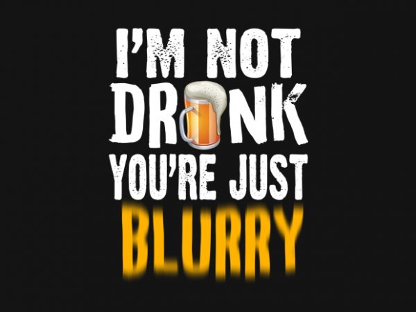 Beer blurry buy t shirt design