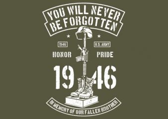 You Will Never Be Forgotten Graphic t-shirt design