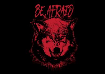 be afraid Vector t-shirt design