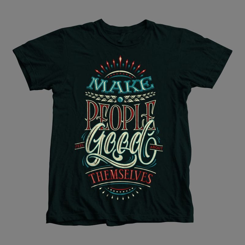 Make people feel good about them selves vector t-shirt design template ...