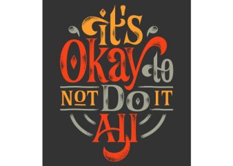 It’s Okay to Not Do It All buy t shirt design