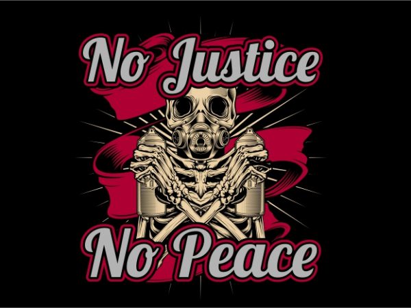 No Justice no Peace t shirt design png - Buy t-shirt designs