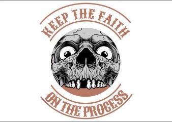 skull keep the faith on the process vector t shirt design artwork