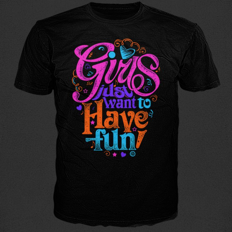 Girls Just Want To Have Fun Buy T Shirt Design Artwork Buy T Shirt Designs 