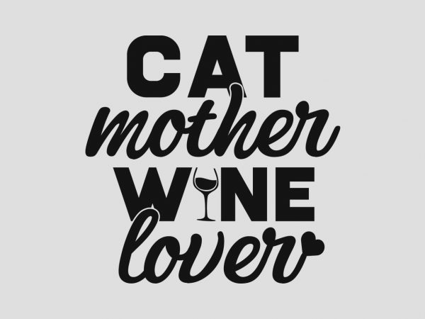 Download Cat Mother Wine Lover T Shirt Design For Sale Buy T Shirt Designs Yellowimages Mockups