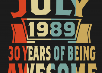 Birthday Tshirt Design – Age Month and Birth Year – July 1989 30 Years
