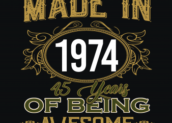Birthday Tshirt Design – Age Month and Birth Year – 1974 45 Years