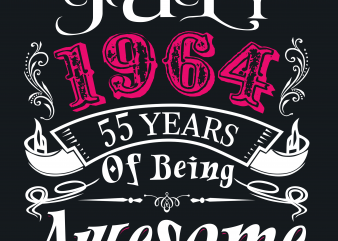 Birthday Tshirt Design – Age Month and Birth Year – July 1964 55 Years Awesome