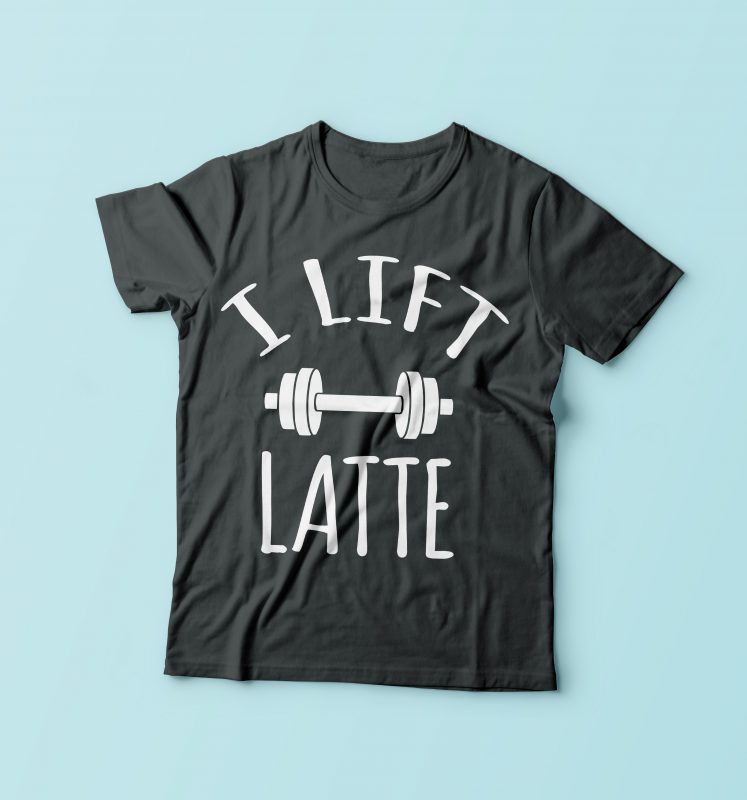 I Lift Latte design for t shirt - Buy t-shirt designs
