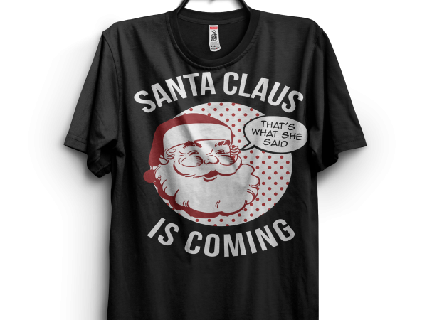 Santa Claus Is Coming print ready t shirt design - Buy t-shirt designs