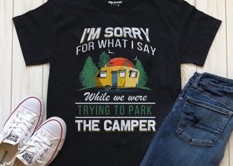 Sorry for what i say buy t shirt design for commercial use